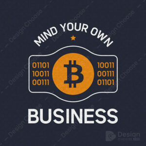 Bitcoin Mind your own business Tshirt Design