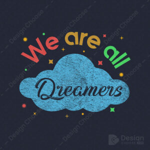 We are all Dreamers Tshirt Design